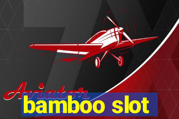 bamboo slot