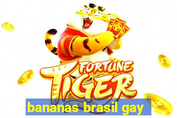 bananas brasil gay