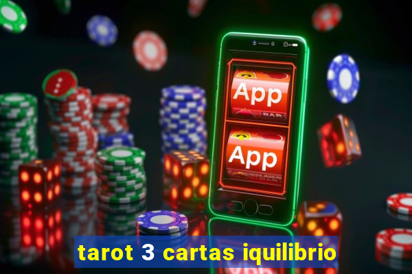 tarot 3 cartas iquilibrio