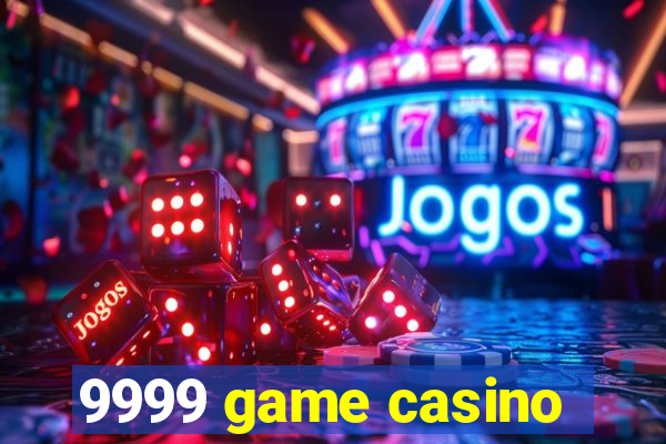 9999 game casino