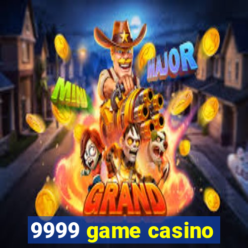 9999 game casino