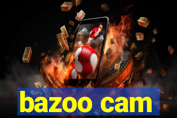 bazoo cam