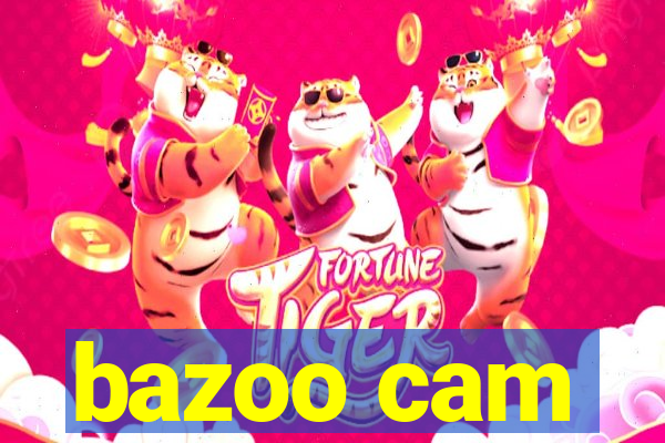 bazoo cam