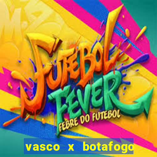 vasco x botafogo ao vivo futemax