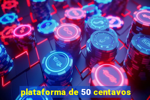 plataforma de 50 centavos