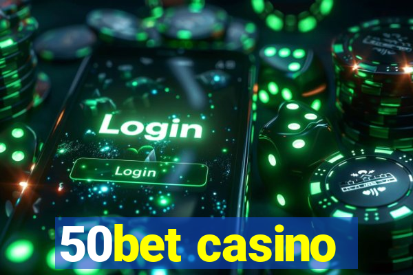 50bet casino