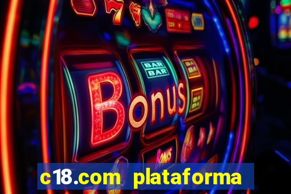 c18.com plataforma de jogos