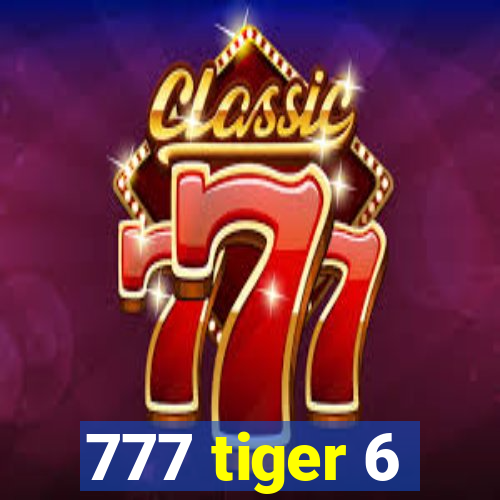 777 tiger 6