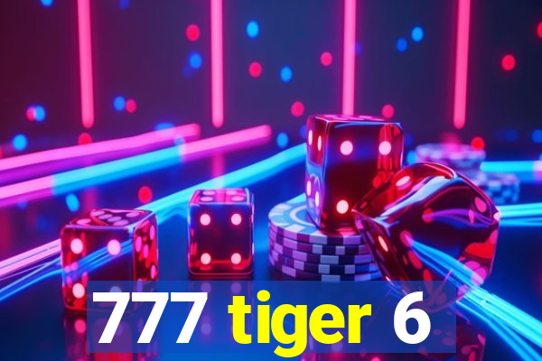 777 tiger 6