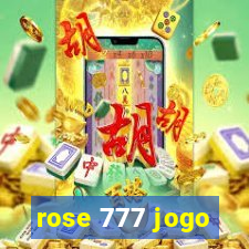 rose 777 jogo