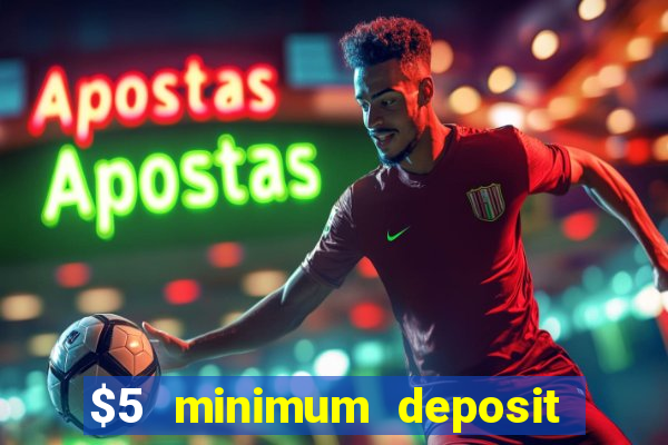 $5 minimum deposit casino ontario