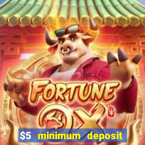 $5 minimum deposit casino ontario