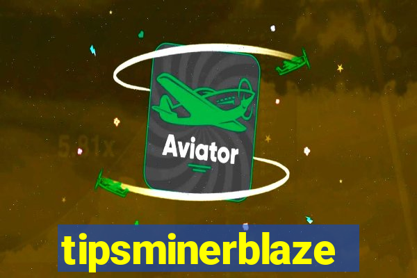 tipsminerblaze