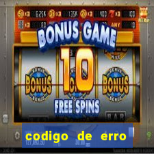 codigo de erro s105 bet365