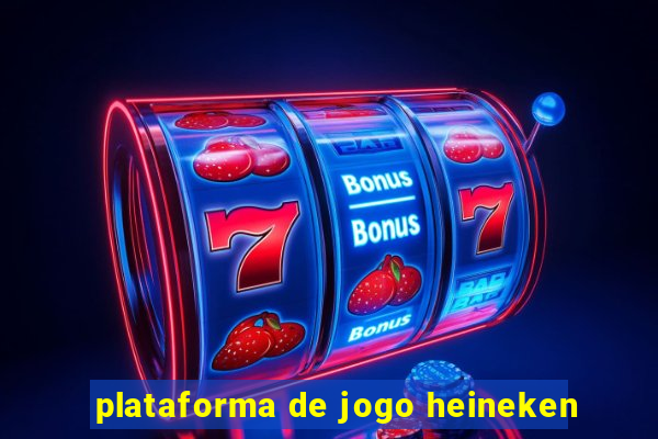 plataforma de jogo heineken