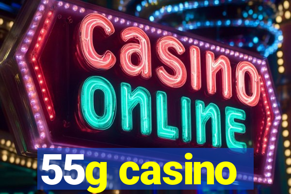 55g casino