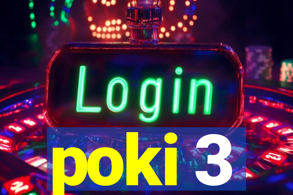 poki 3