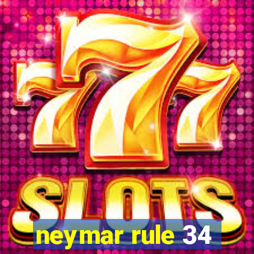 neymar rule 34