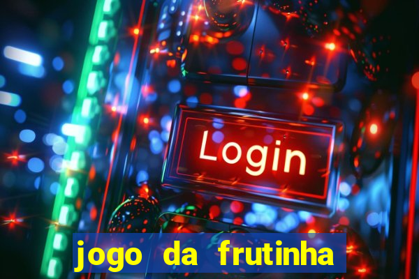 jogo da frutinha da dinheiro