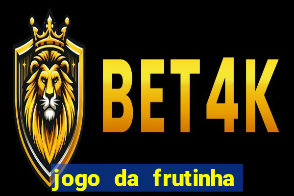 jogo da frutinha da dinheiro