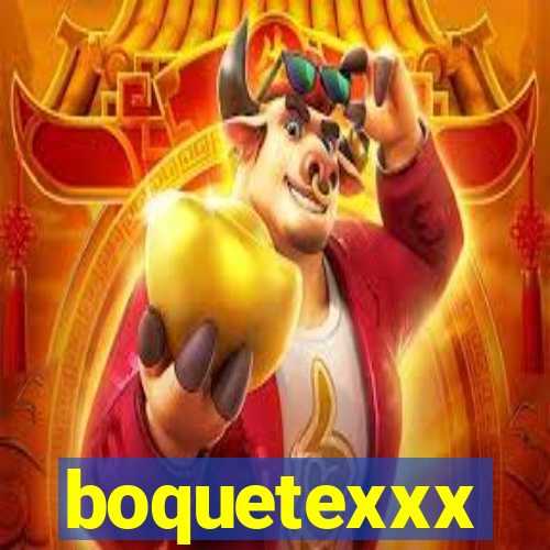 boquetexxx