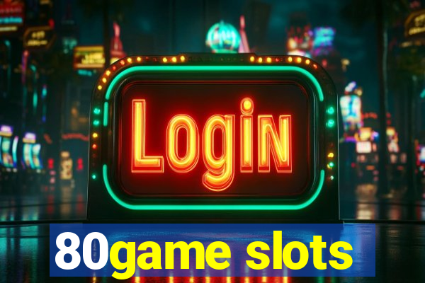 80game slots