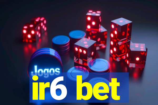 ir6 bet