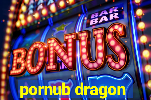 pornub dragon