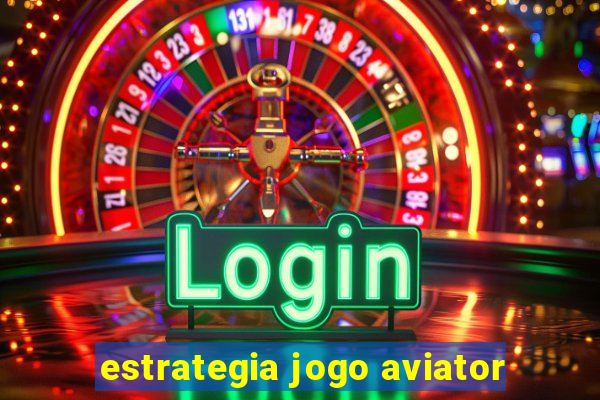 estrategia jogo aviator