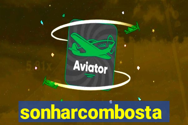 sonharcombosta