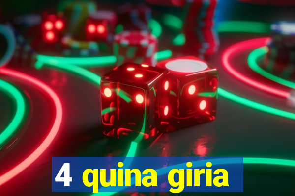 4 quina giria