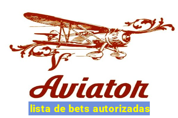 lista de bets autorizadas