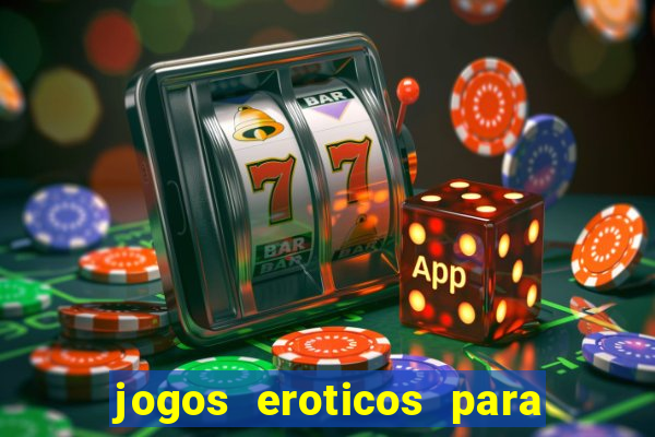 jogos eroticos para maiores de 18 anos