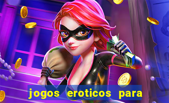 jogos eroticos para maiores de 18 anos