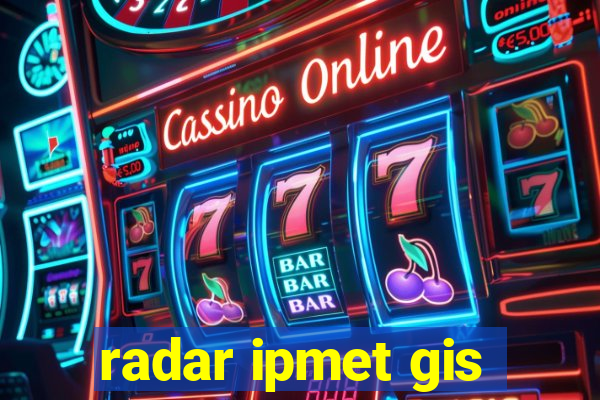 radar ipmet gis