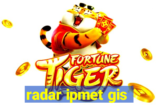 radar ipmet gis