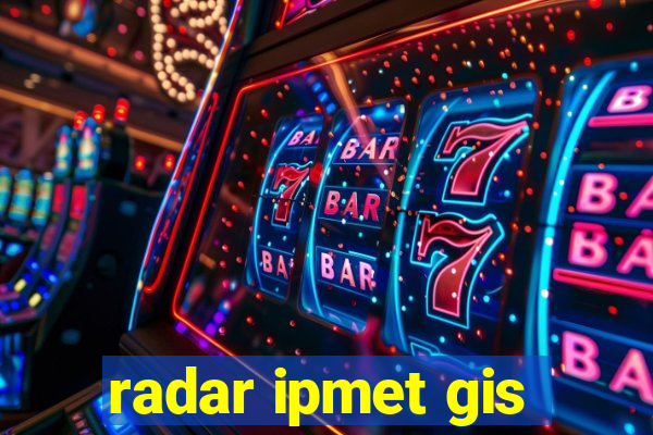 radar ipmet gis