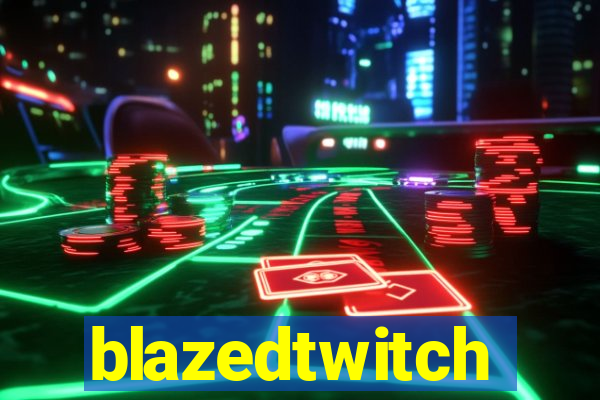 blazedtwitch