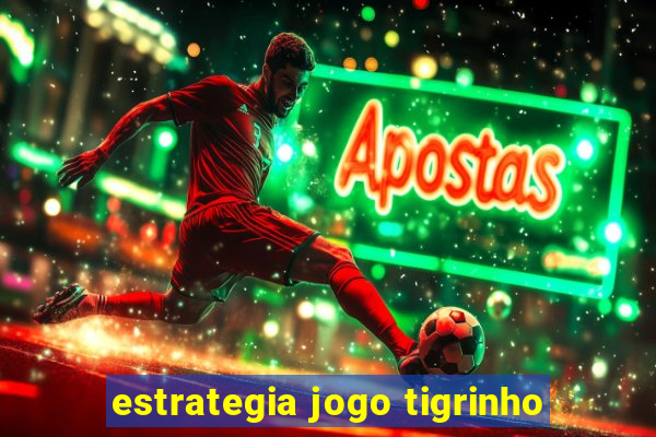 estrategia jogo tigrinho