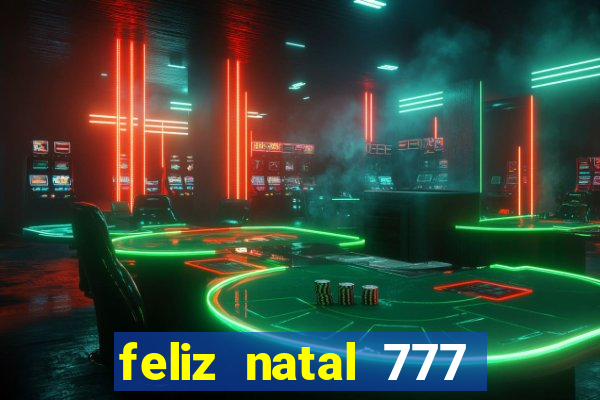 feliz natal 777 plataforma login