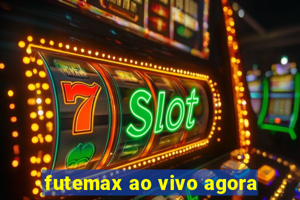 futemax ao vivo agora