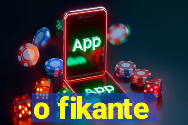 o fikante