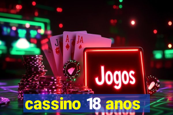 cassino 18 anos