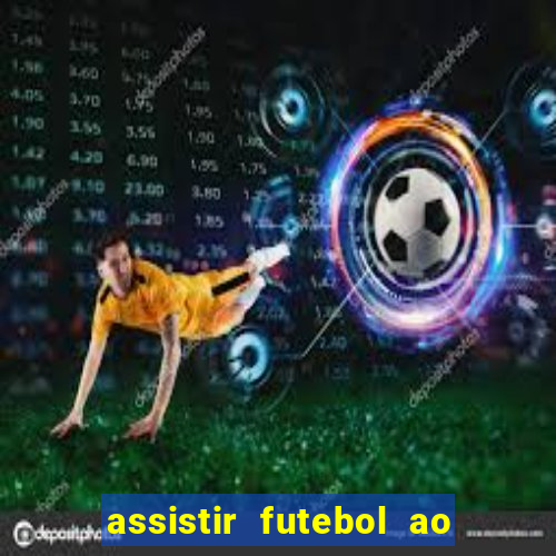 assistir futebol ao vivo sem travar