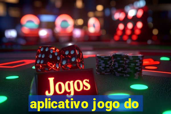 aplicativo jogo do