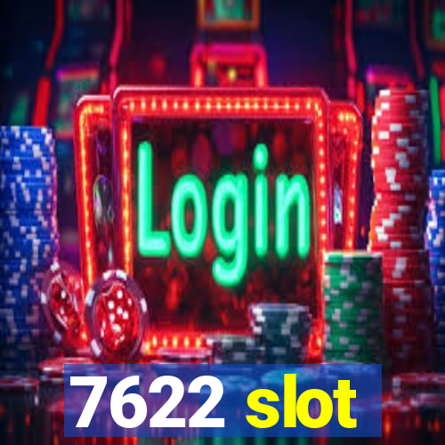 7622 slot