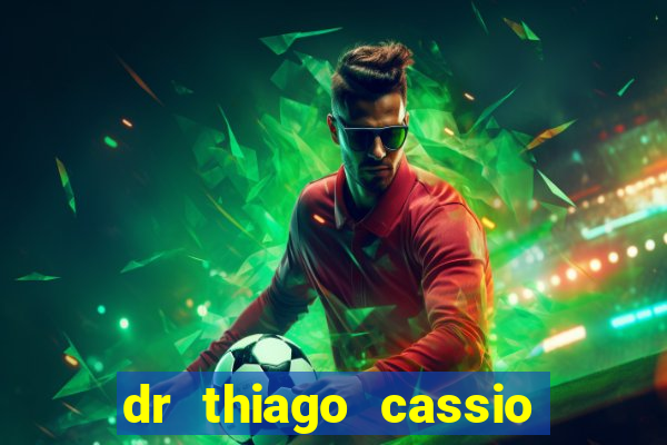 dr thiago cassio santos walmsley de lucena