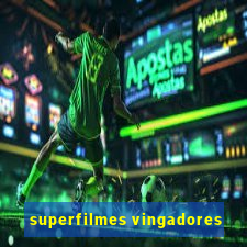 superfilmes vingadores