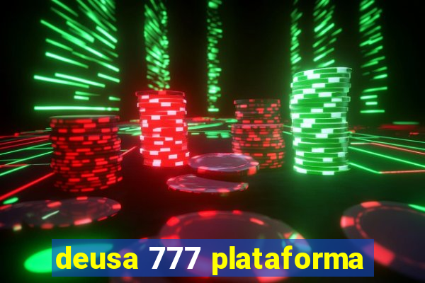 deusa 777 plataforma