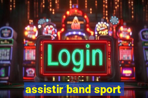 assistir band sport